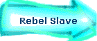 Rebel Slave